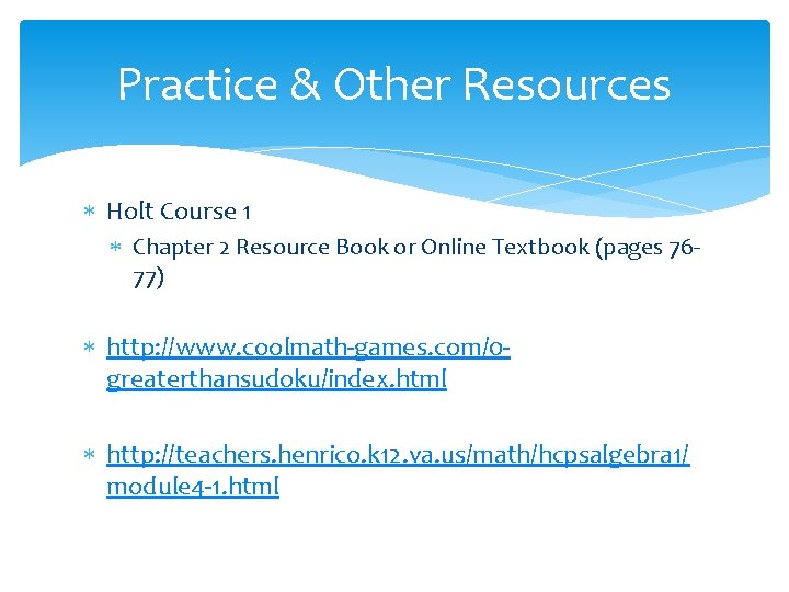 Practice & Other Resources Holt Course 1 Chapter 2 Resource Book or Online Textbook