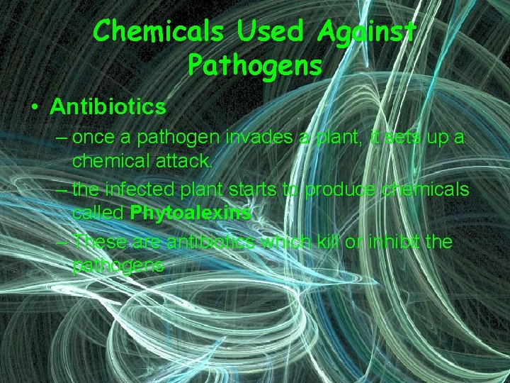 Chemicals Used Against Pathogens • Antibiotics – once a pathogen invades a plant, it