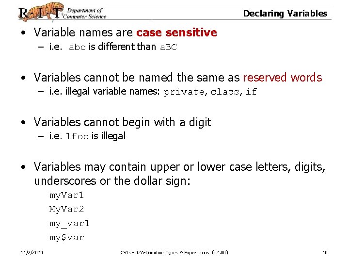 Declaring Variables • Variable names are case sensitive – i. e. abc is different