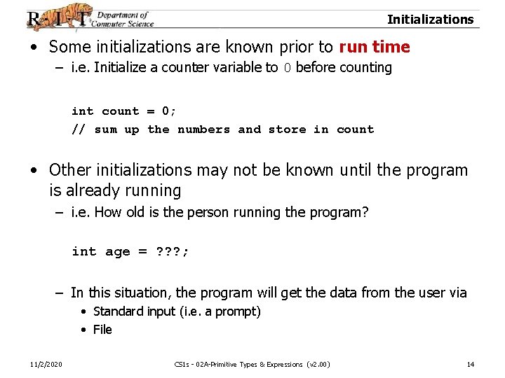 Initializations • Some initializations are known prior to run time – i. e. Initialize