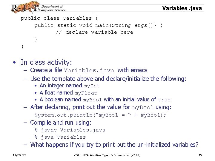 Variables. java public class Variables { public static void main(String args[]) { // declare
