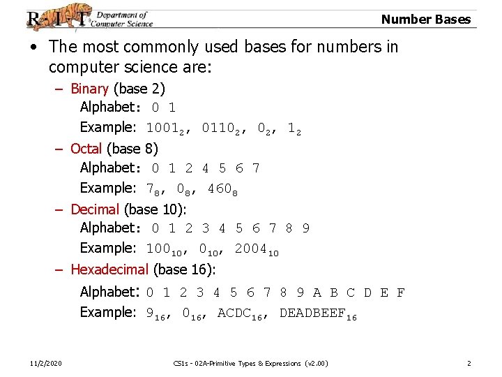 Number Bases • The most commonly used bases for numbers in computer science are: