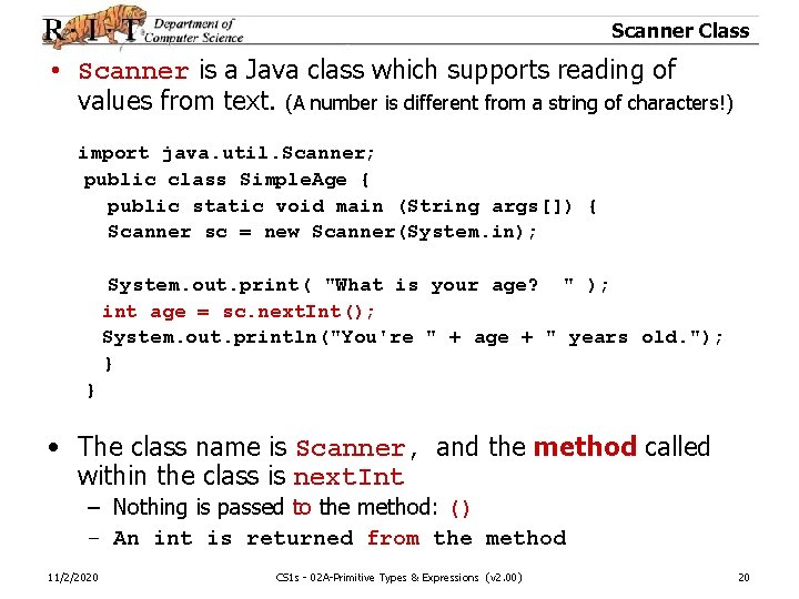 Scanner Class • Scanner is a Java class which supports reading of values from