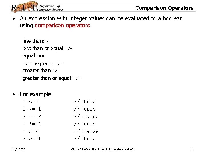 Comparison Operators • An expression with integer values can be evaluated to a boolean
