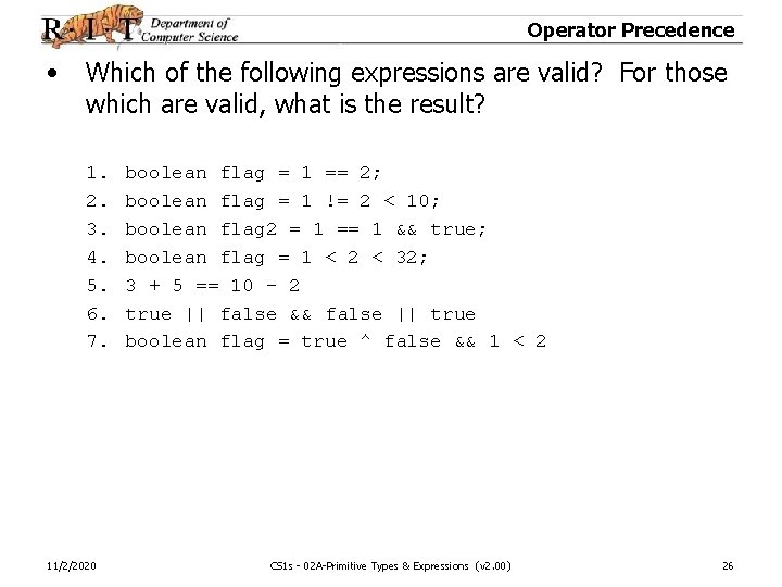 Operator Precedence • Which of the following expressions are valid? For those which are