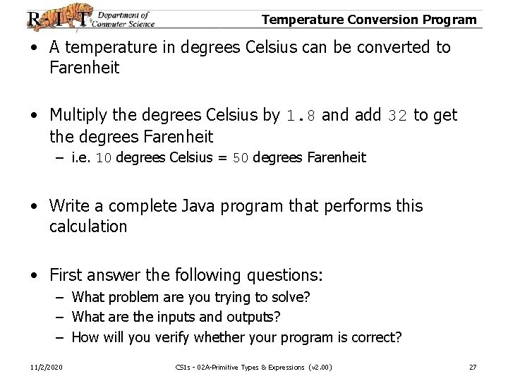 Temperature Conversion Program • A temperature in degrees Celsius can be converted to Farenheit