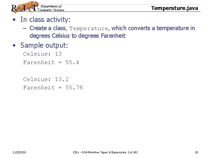 Temperature. java • In class activity: – Create a class, Temperature, which converts a