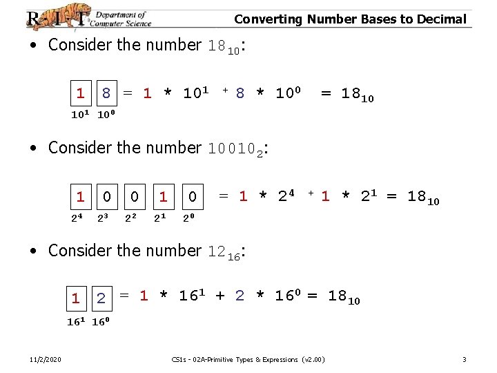 Converting Number Bases to Decimal • Consider the number 1810: 1 8 = 1