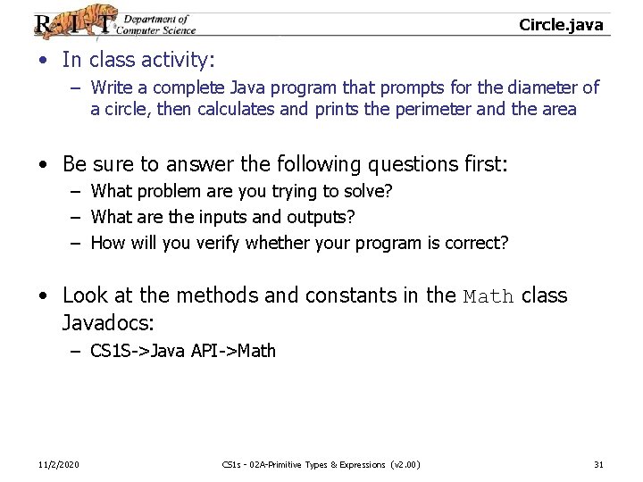 Circle. java • In class activity: – Write a complete Java program that prompts