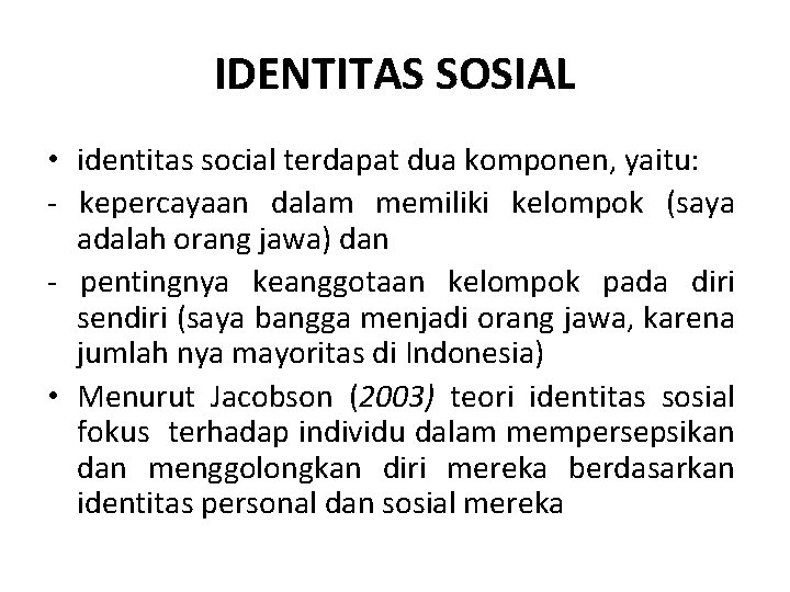 IDENTITAS SOSIAL • identitas social terdapat dua komponen, yaitu: - kepercayaan dalam memiliki kelompok