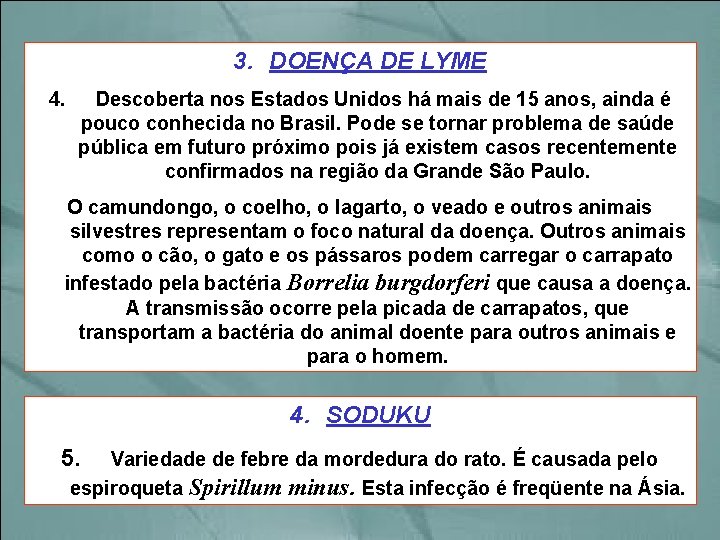 3. DOENÇA DE LYME 4. Descoberta nos Estados Unidos há mais de 15 anos,