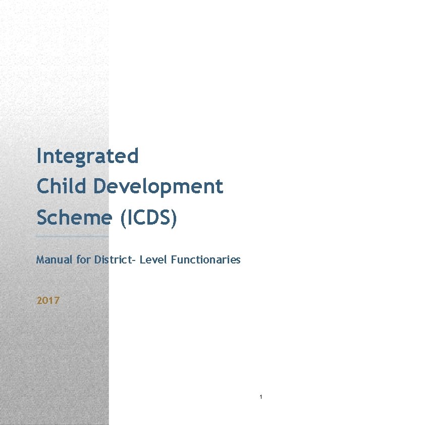 Integrated Child Development Scheme (ICDS) Manual for District- Level Functionaries 2017 1 