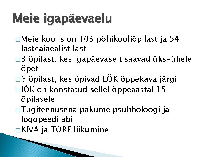 Meie igapäevaelu � Meie koolis on 103 põhikooliõpilast ja 54 lasteaiaealist last � 3