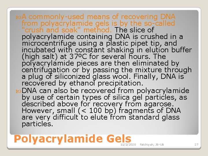  A commonly-used means of recovering DNA from polyacrylamide gels is by the so-called