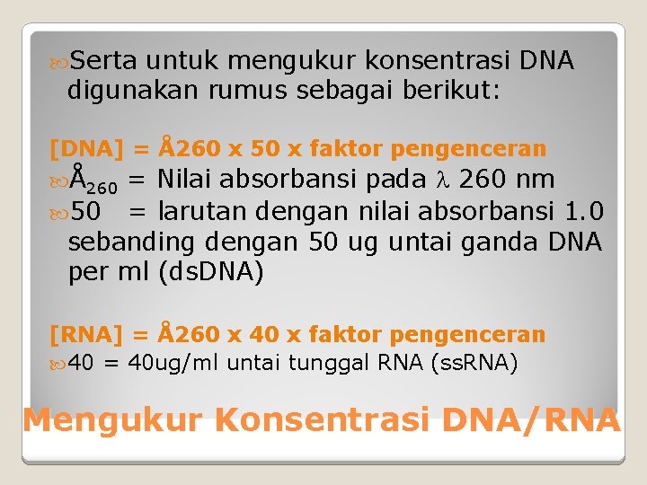  Serta untuk mengukur konsentrasi DNA digunakan rumus sebagai berikut: [DNA] = Å260 x