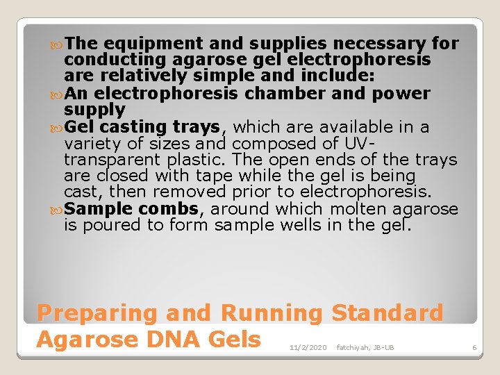  The equipment and supplies necessary for conducting agarose gel electrophoresis are relatively simple