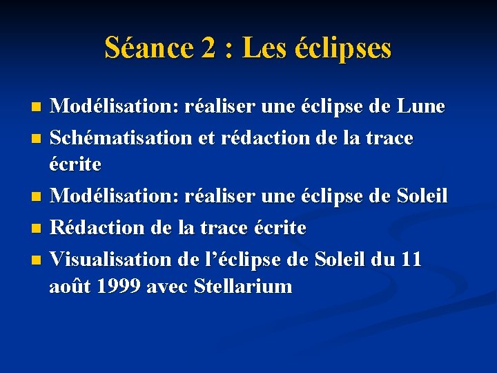 Séance 2 : Les éclipses Modélisation: réaliser une éclipse de Lune n Schématisation et