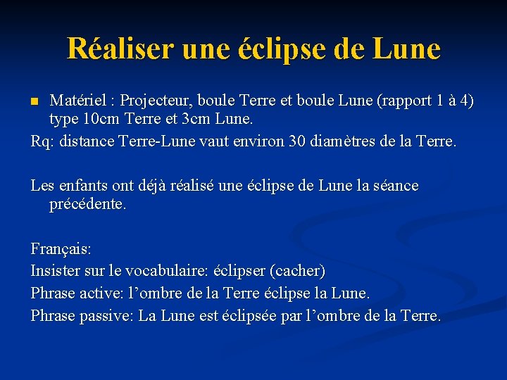 Réaliser une éclipse de Lune Matériel : Projecteur, boule Terre et boule Lune (rapport