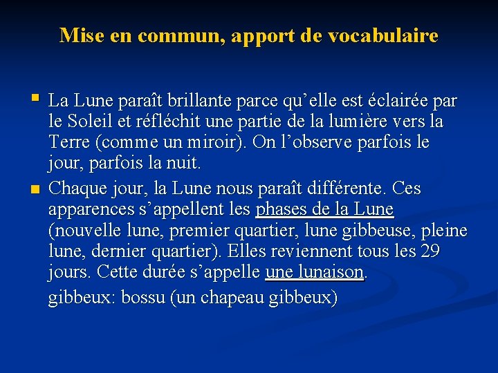 Mise en commun, apport de vocabulaire § La Lune paraît brillante parce qu’elle est