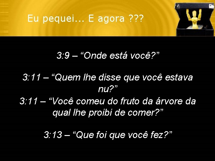 Eu pequei. . . E agora ? ? ? 3: 9 – “Onde está