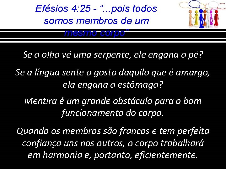 Efésios 4: 25 - “. . . pois todos somos membros de um mesmo