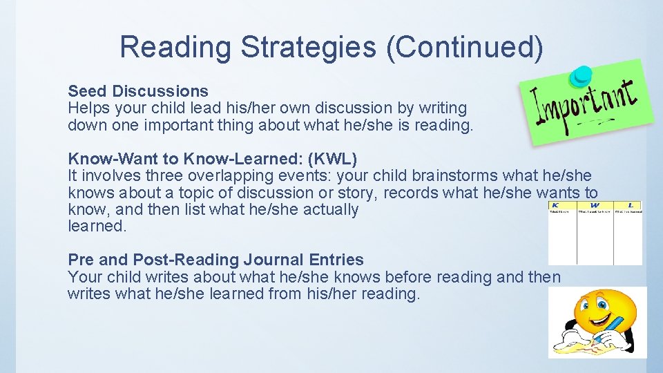 Reading Strategies (Continued) Seed Discussions Helps your child lead his/her own discussion by writing