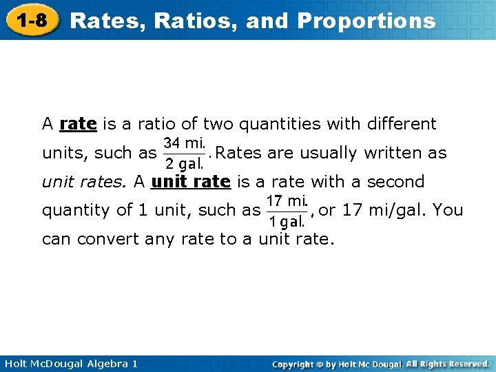 1 -8 Rates, Ratios, and Proportions A rate is a ratio of two quantities