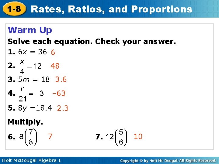 1 -8 Rates, Ratios, and Proportions Warm Up Solve each equation. Check your answer.