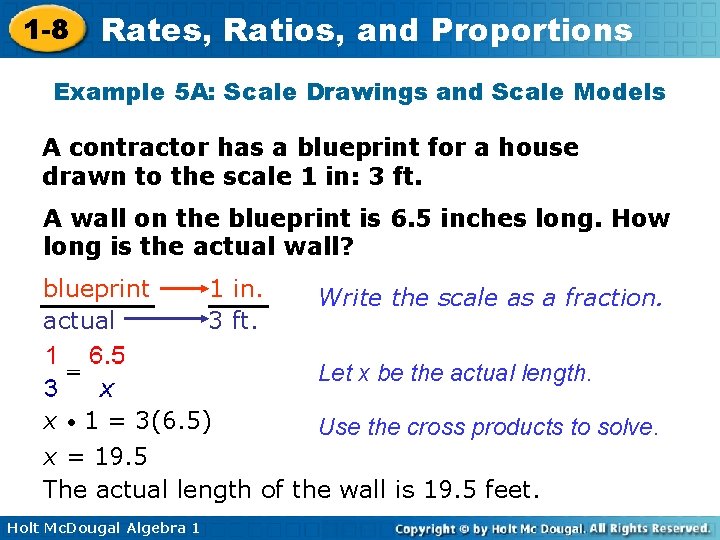 1 -8 Rates, Ratios, and Proportions Example 5 A: Scale Drawings and Scale Models