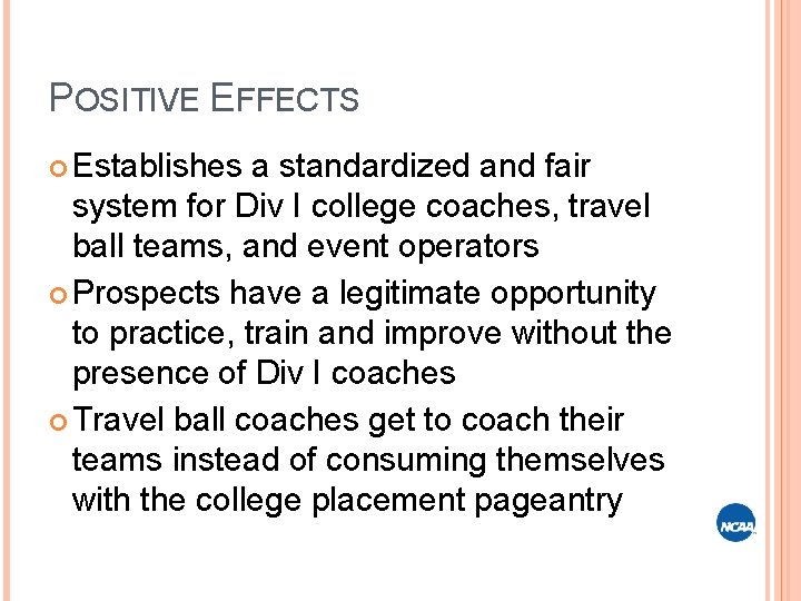 POSITIVE EFFECTS Establishes a standardized and fair system for Div I college coaches, travel