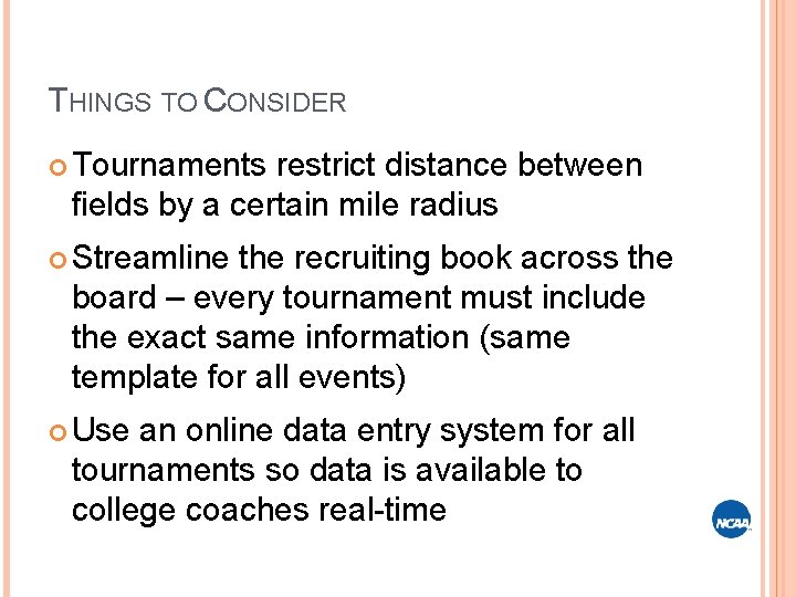 THINGS TO CONSIDER Tournaments restrict distance between fields by a certain mile radius Streamline