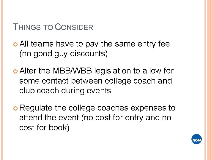 THINGS TO CONSIDER All teams have to pay the same entry fee (no good