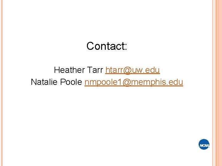 Contact: Heather Tarr htarr@uw. edu Natalie Poole nmpoole 1@memphis. edu 