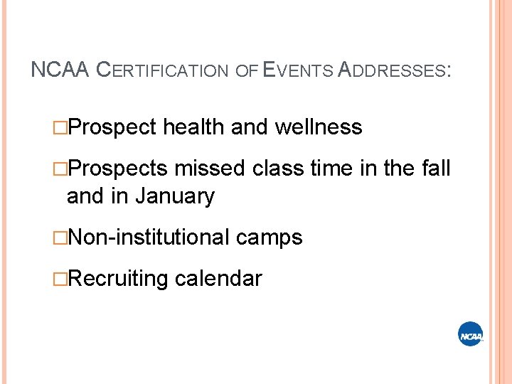 NCAA CERTIFICATION OF EVENTS ADDRESSES: �Prospect health and wellness �Prospects missed class time in