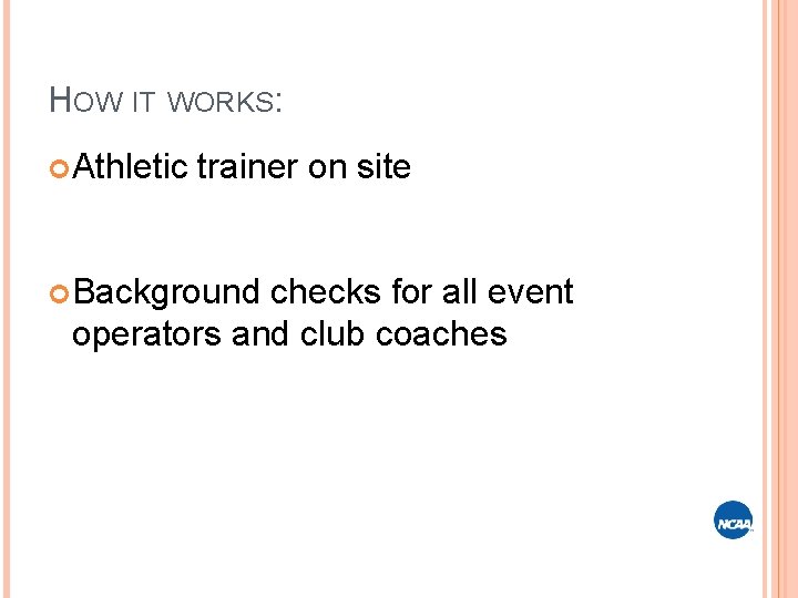 HOW IT WORKS: Athletic trainer on site Background checks for all event operators and