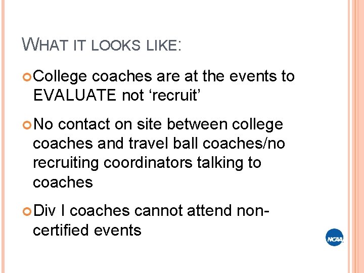 WHAT IT LOOKS LIKE: College coaches are at the events to EVALUATE not ‘recruit’