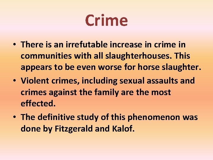 Crime • There is an irrefutable increase in crime in communities with all slaughterhouses.