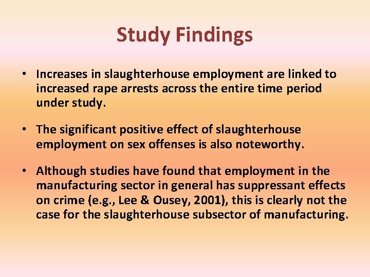 Study Findings • Increases in slaughterhouse employment are linked to increased rape arrests across