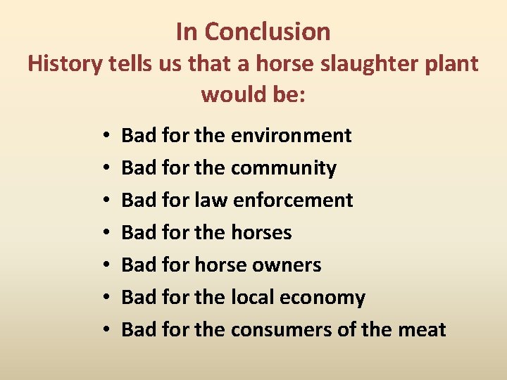 In Conclusion History tells us that a horse slaughter plant would be: • •