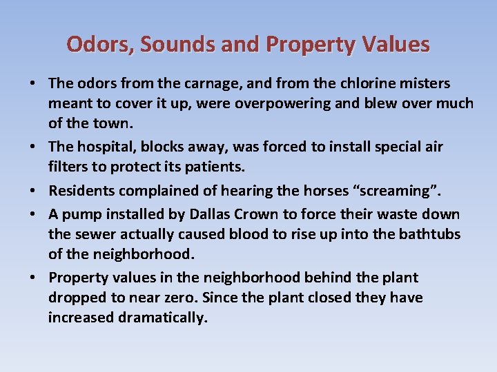 Odors, Sounds and Property Values • The odors from the carnage, and from the