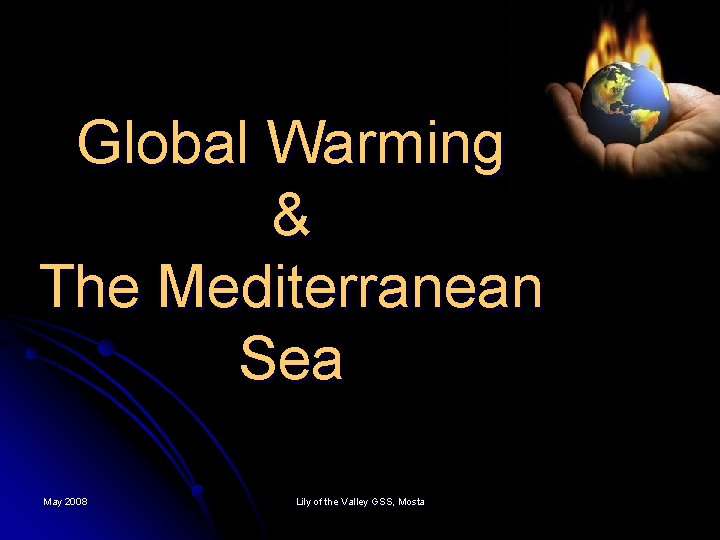 Global Warming & The Mediterranean Sea May 2008 Lily of the Valley GSS, Mosta