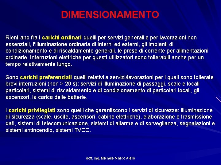 DIMENSIONAMENTO Rientrano fra i carichi ordinari quelli per servizi generali e per lavorazioni non