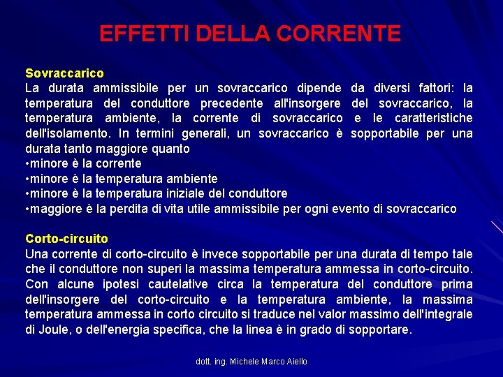 EFFETTI DELLA CORRENTE Sovraccarico La durata ammissibile per un sovraccarico dipende da diversi fattori: