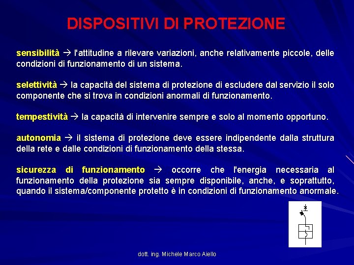 DISPOSITIVI DI PROTEZIONE sensibilità l'attitudine a rilevare variazioni, anche relativamente piccole, delle condizioni di