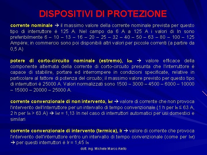 DISPOSITIVI DI PROTEZIONE corrente nominale il massimo valore della corrente nominale prevista per questo