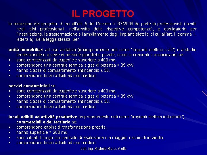 IL PROGETTO la redazione del progetto, di cui all'art. 5 del Decreto n. 37/2008