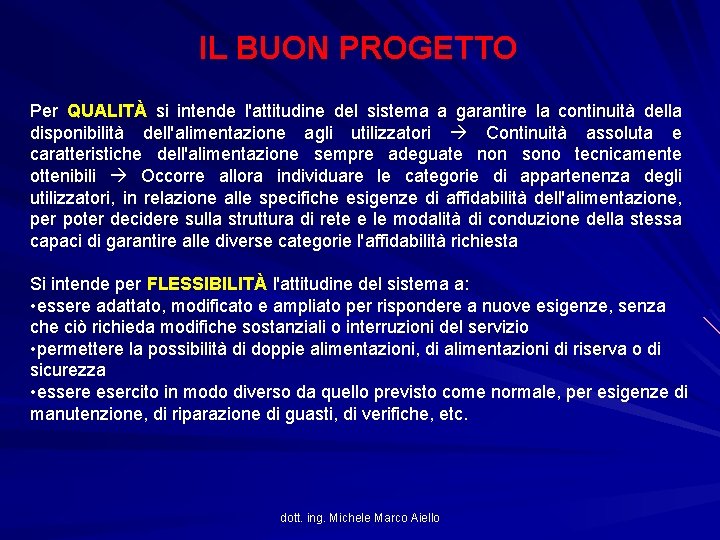 IL BUON PROGETTO Per QUALITÀ si intende l'attitudine del sistema a garantire la continuità