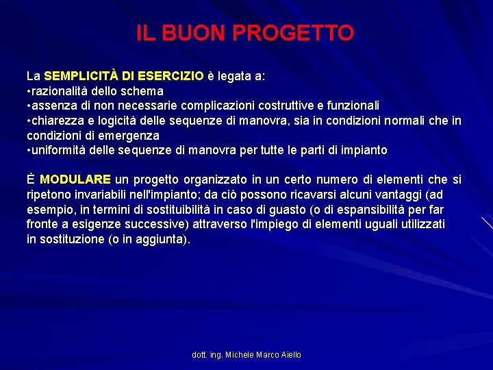 IL BUON PROGETTO La SEMPLICITÀ DI ESERCIZIO è legata a: • razionalità dello schema