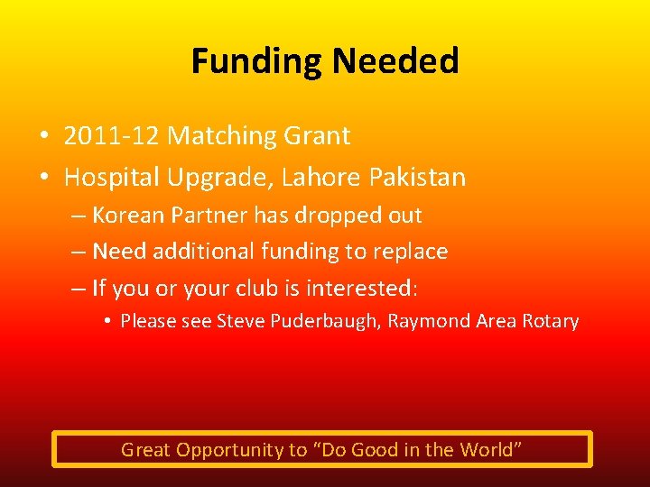 Funding Needed • 2011 -12 Matching Grant • Hospital Upgrade, Lahore Pakistan – Korean Funding Needed • 2011 -12 Matching Grant • Hospital Upgrade, Lahore Pakistan – Korean