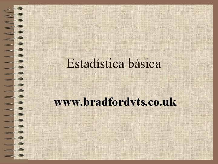 Estadística básica www. bradfordvts. co. uk 